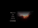 music is the only cure