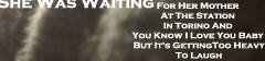 She Was Waiting For Her Mother At The Station In Torino And You Know I Love You Baby But It's Getting Too Heavy To Laugh